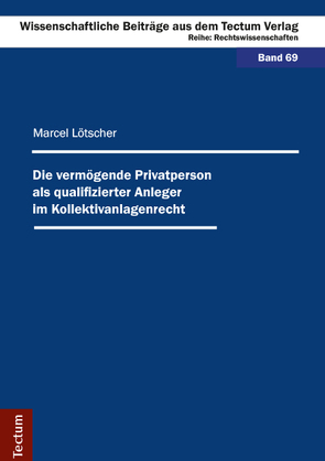 Die vermögende Privatperson als qualifizierter Anleger im Kollektivanlagenrecht von Lötscher,  Marcel