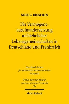 Die Vermögensauseinandersetzung nichtehelicher Lebensgemeinschaften in Deutschland und Frankreich von Hoischen,  Nicola