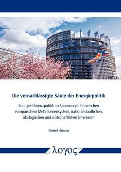 Die vernachlässigte Säule der Energiepolitik von Hönow,  Daniel