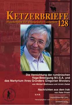 Die Vernichtung der rumänischen Yoga-Bewegung M.I.S.A. und das Martyrium ihres Gründers Gregorian Bivolaru. Nachrichten aus dem Irak. Die ferne Bessere Zeit u.v.m. von Priskil,  Peter, Rodunescu,  Michail, Steinbach,  Kerstin, Zadak,  Armin