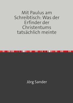 Die Vernichtung des Bösen / Mit Paulus am Scheibtisch von Sander,  Jörg