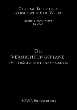 Die Vernichtungspläne – »Verträge « und »Abkommen« von Symanek,  Werner, VAWS-Pressebüro