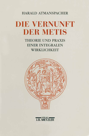 Die Vernunft der Metis von Atmanspacher,  Harald