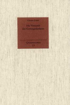 Die Vernunft des Gottesgedankens von Frank,  Günter, Holzboog,  Eckhart