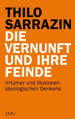 Die Vernunft und ihre Feinde von Sarrazin,  Thilo