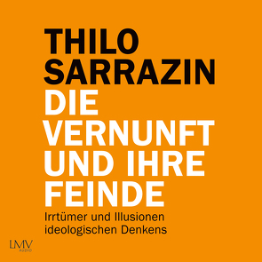 Die Vernunft und ihre Feinde von Sarrazin,  Thilo