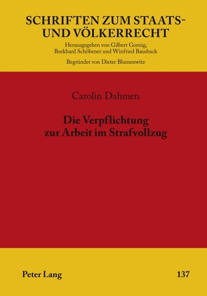 Die Verpflichtung zur Arbeit im Strafvollzug von Dahmen,  Carolin