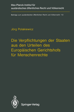 Die Verpflichtungen der Staaten aus den Urteilen des Europäischen Gerichtshofs für Menschenrechte / The Obligations of States Arising from the Judgments of the European Court of Human Rights von Polakiewicz,  Jörg