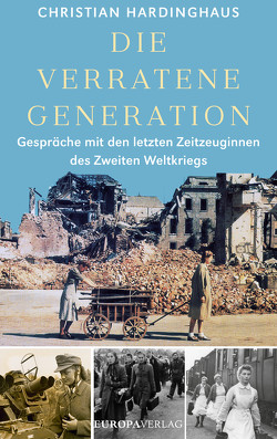 Die verratene Generation von Hardinghaus,  Christian