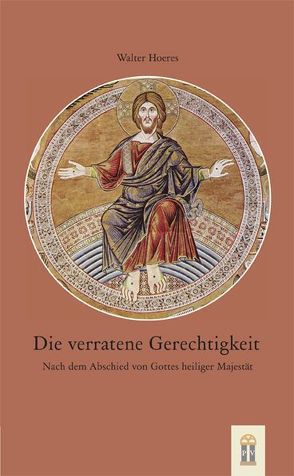 Die verratene Gerechtigkeit von Hoeres,  Walter