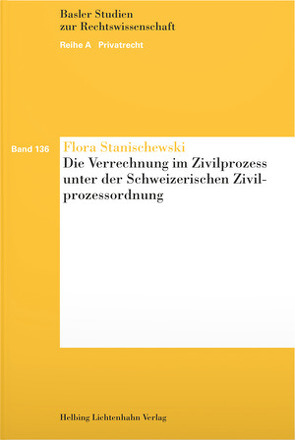 Die Verrechnung im Zivilprozess unter der Schweizerischen Zivilprozessordnung von Stanischewski,  Flora