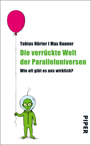 Die verrückte Welt der Paralleluniversen von Hürter,  Tobias, Rauner,  Max