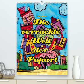 Die verrückte Welt der Popart von Nico Bielow (Premium, hochwertiger DIN A2 Wandkalender 2021, Kunstdruck in Hochglanz) von Bielow,  Nico