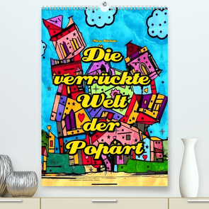 Die verrückte Welt der Popart von Nico Bielow (Premium, hochwertiger DIN A2 Wandkalender 2023, Kunstdruck in Hochglanz) von Bielow,  Nico