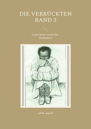 Die Verrückten Band 3 von Landolt,  Jakob