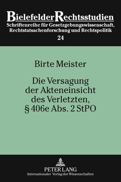 Die Versagung der Akteneinsicht des Verletzten, § 406e Abs. 2 StPO von Meister,  Birte