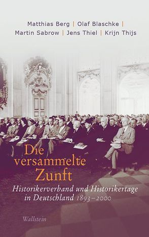 Die versammelte Zunft von Berg,  Matthias, Blaschke,  Olaf, Sabrow,  Martin, Thiel,  Jens, Thijs,  Krijn