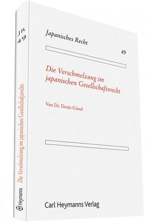 Die Verschmelzung im japanischen Gesellschaftsrecht von Günal,  Deniz