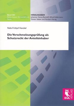 Die Verschmelzungsprüfung als Schutzrecht der Anteilsinhaber von Henckel,  Niels-Frithjof