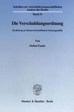 Die Verschuldungsordnung. von Funke,  Stefan