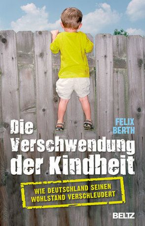 Die Verschwendung der Kindheit von Berth,  Felix