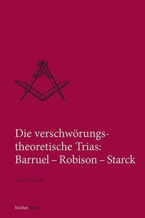 Die verschwörungstheoretische Trias: Barruel – Robison – Starck von Oberhauser,  Claus