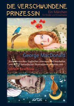 Die verschwundene Prinzessin von MacDonald,  George, MacDonald,  George MacDonald, Taschow,  Ulrich