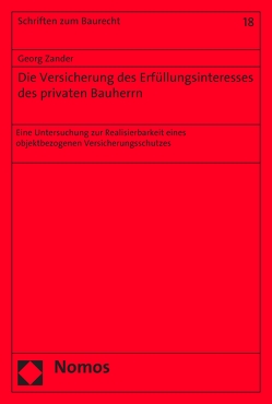 Die Versicherung des Erfüllungsinteresses des privaten Bauherrn von Zander,  Georg