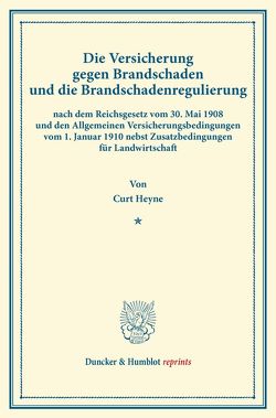 Die Versicherung gegen Brandschaden und die Brandschadenregulierung von Heyne,  Curt