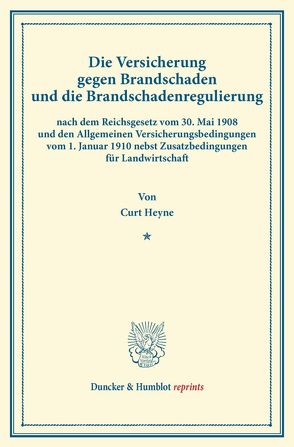 Die Versicherung gegen Brandschaden und die Brandschadenregulierung von Heyne,  Curt