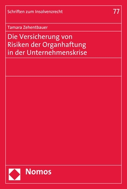 Die Versicherung von Risiken der Organhaftung in der Unternehmenskrise von Zehentbauer,  Tamara