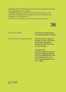 Die Versicherungsaufsicht im europäischen Wandel – Die Versicherungswirtschaft vor der nächsten Veränderungsstufe: Antworten der Theorie für die Praxis von Nickel-Waninger,  Hartmut, Steffen,  Thomas