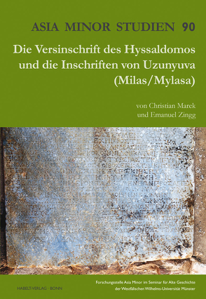 Die Versinschrift des Hyssaldomos und die Inschriften von Uzunyuva (Milas/ Mylasa) von Marek,  Christian, Zingg,  Emanuel