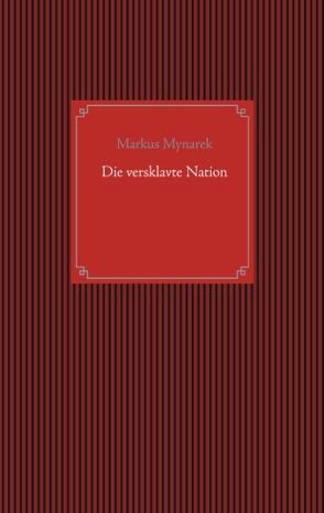 Die versklavte Nation von Mynarek,  Markus