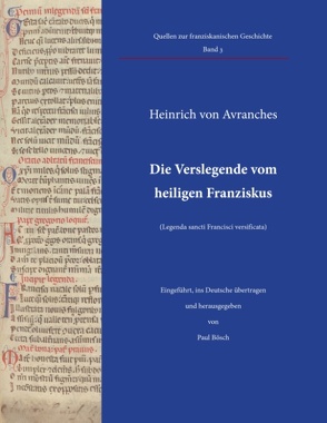 Die Verslegende vom heiligen Franziskus (Legenda sancti Francisci versificata) von Bösch,  Paul, Franziskanische Forschung,  Fachstelle, Franziskanische Forschung,  Werkstatt, von Avranches,  Heinrich