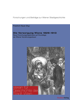 Die Versorgung Wiens 1829–1913 von Hauer,  Friedrich