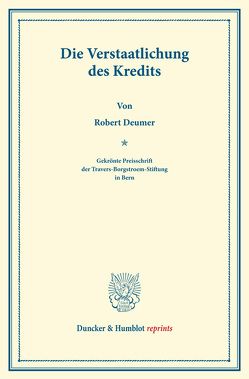 Die Verstaatlichung des Kredits. von Deumer,  Robert