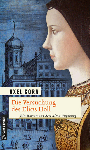 Die Versuchung des Elias Holl von Gora,  Axel