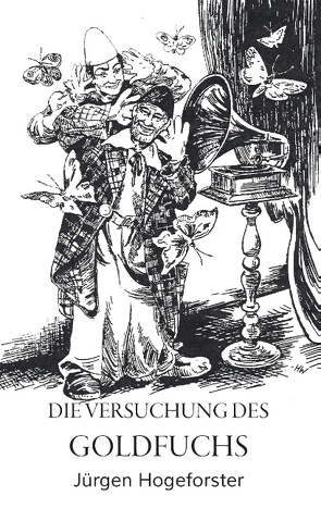 Die Versuchung des Goldfuchs von Hogeforster,  Jürgen