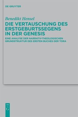 Die Vertauschung des Erstgeburtssegens in der Genesis von Hensel,  Benedikt