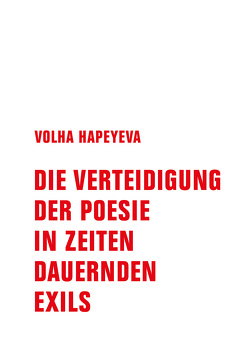 Die Verteidigung der Poesie in Zeiten dauernden Exils von Hapeyeva,  Volha