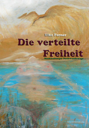 Die verteilte Freiheit von Ferner,  Elke