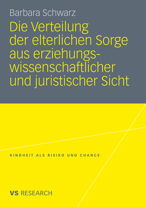 Die Verteilung der elterlichen Sorge aus erziehungswissenschaftlicher und juristischer Sicht von Schwarz,  Barbara