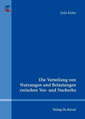 Die Verteilung von Nutzungen und Belastungen zwischen Vor- und Nacherbe von Kühn,  Julia