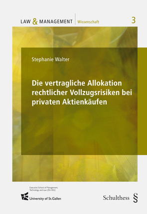 Die vertragliche Allokation rechtlicher Vollzugsrisiken bei privaten Aktienkäufen von Walter,  Stephanie