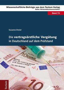 Die vertragsärztliche Vergütung in Deutschland auf dem Prüfstand von Dreier,  Susanne