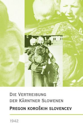 Die Vertreibung der Kärntner Slowenen 1942 – Pregon koroških Slovencev1942 von Entner,  Brigitte, Malle,  Avguštin