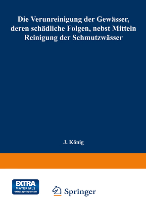 Die Verunreinigung der Gewässer, deren schädliche Folgen, nebst Mitteln zur Reinigung der Schmutzwässer von König,  Joseph