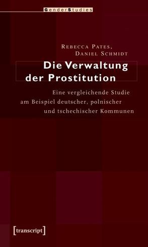 Die Verwaltung der Prostitution von Pates,  Rebecca, Schmidt,  Daniel