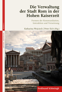 Die Verwaltung der Stadt Rom in der Hohen Kaiserzeit von Eck,  Werner, Eich,  Peter, Färber,  Roland, Fibiger Bang,  Peter, Haensch,  Rudolf, Kolb,  Anne, Noreña,  Carlos F., Peachin,  Michael, Pfeilschifter,  Rene, Rohde,  Dorothea, Rosa,  Alberto Dalla, Schmidt-Hofner,  Sebastian, Unfug,  Christian, von Reden,  Sitta, Wojciech,  Katharina, Zimmermann,  Bernhard